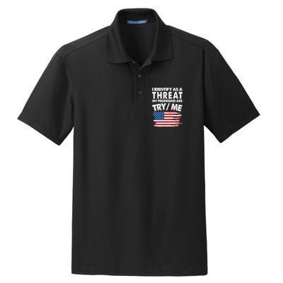 I Identify As A Threat My Pronouns Are Try Me Dry Zone Grid Polo