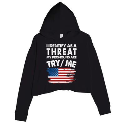 I Identify As A Threat My Pronouns Are Try Me Crop Fleece Hoodie