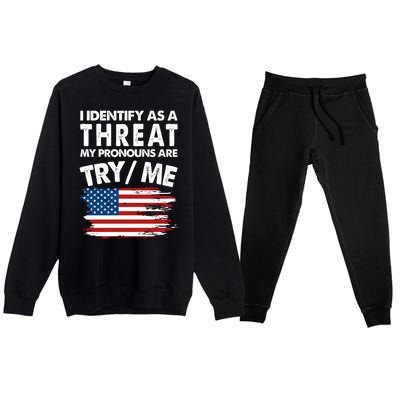 I Identify As A Threat My Pronouns Are Try Me Premium Crewneck Sweatsuit Set