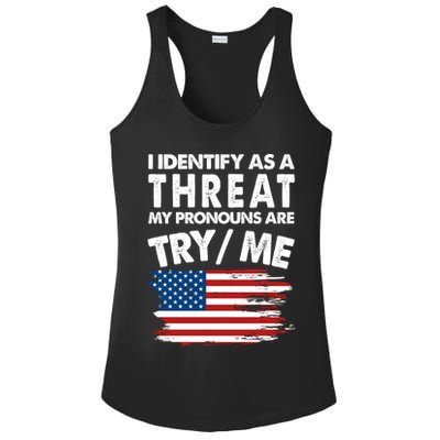 I Identify As A Threat My Pronouns Are Try Me Ladies PosiCharge Competitor Racerback Tank