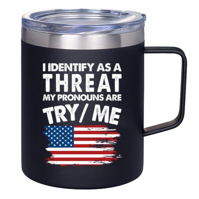 I Identify As A Threat My Pronouns Are Try Me 12oz Stainless Steel Coffee Mug