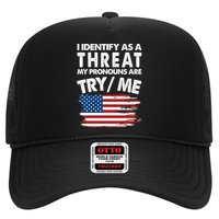 I Identify As A Threat My Pronouns Are Try Me Hat