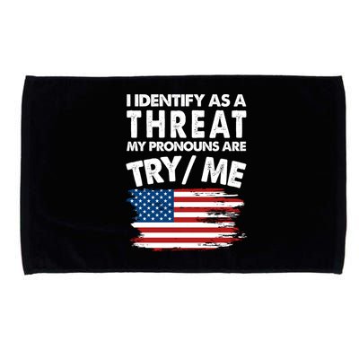 I Identify As A Threat My Pronouns Are Try Me Microfiber Hand Towel