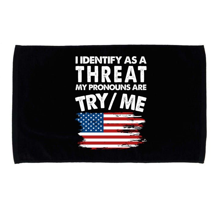 I Identify As A Threat My Pronouns Are Try Me Microfiber Hand Towel