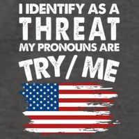 I Identify As A Threat My Pronouns Are Try Me Vector Backpack