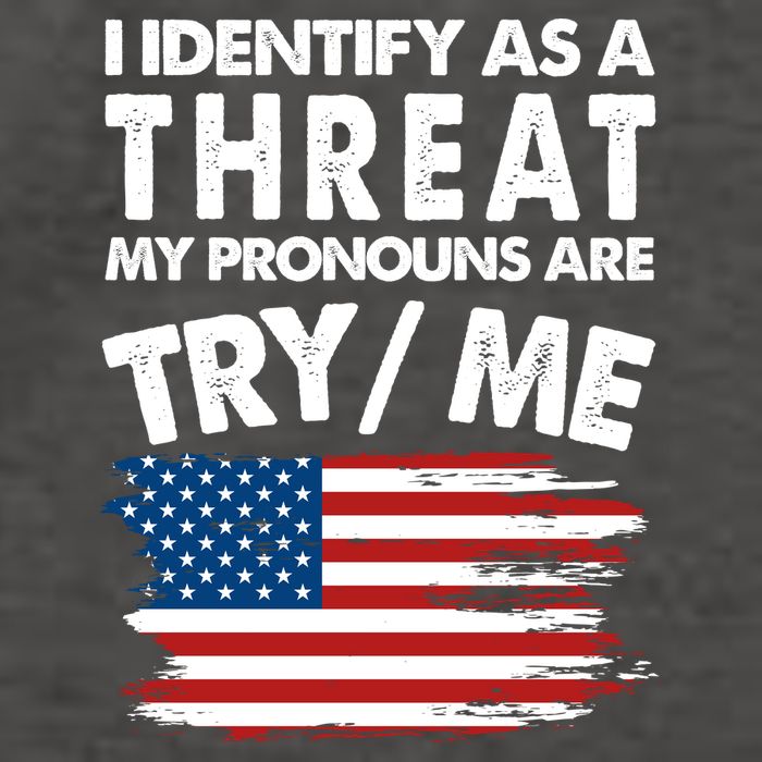 I Identify As A Threat My Pronouns Are Try Me Vector Backpack