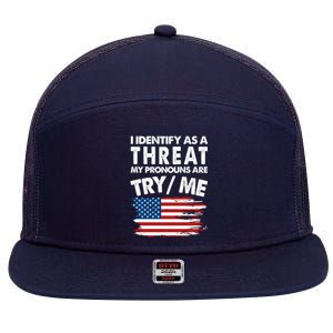 I Identify As A Threat My Pronouns Are Try Me 7 Panel Mesh Trucker Snapback Hat