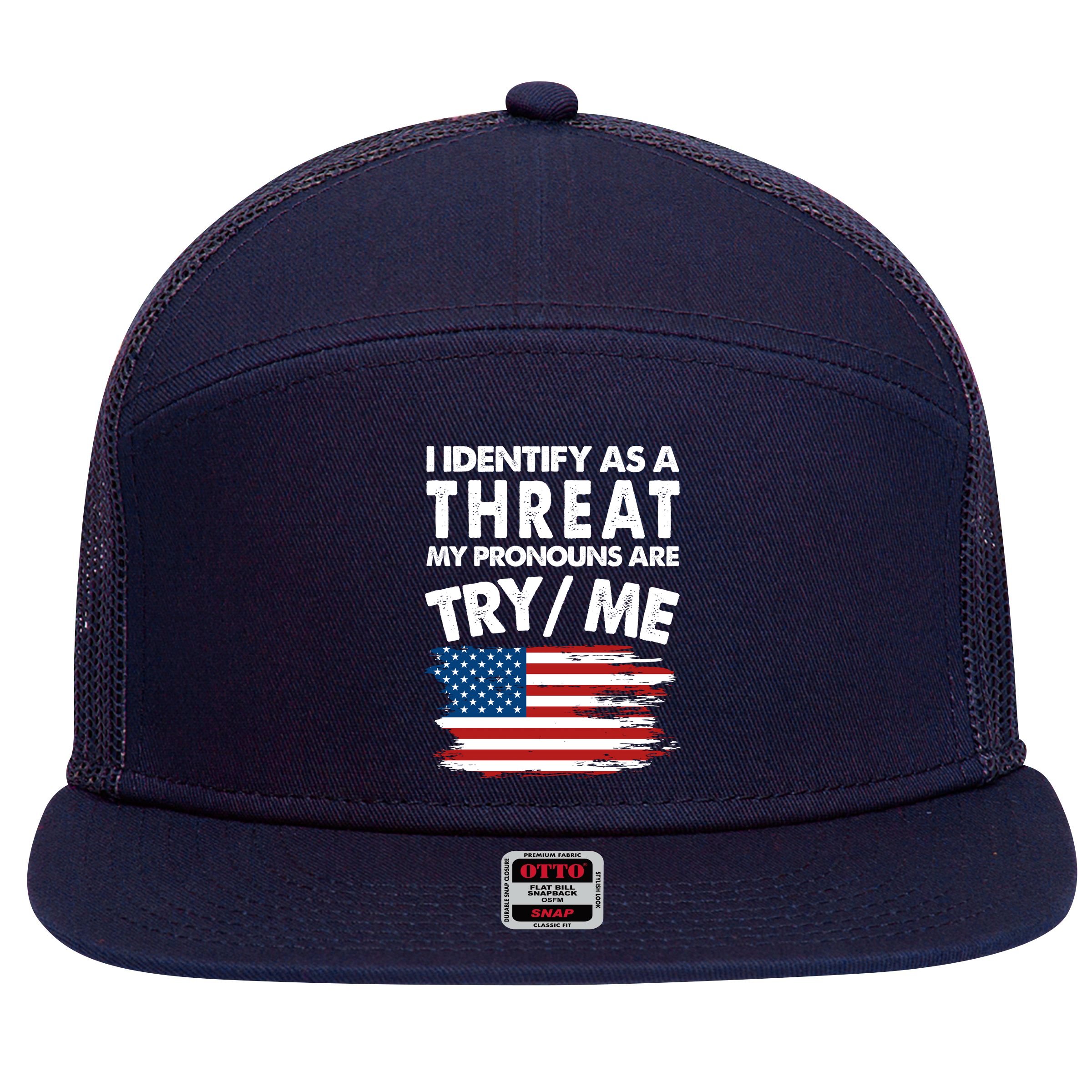 I Identify As A Threat My Pronouns Are Try Me 7 Panel Mesh Trucker Snapback Hat