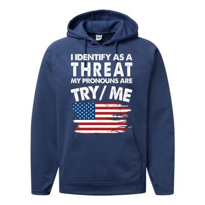 I Identify As A Threat My Pronouns Are Try Me Performance Fleece Hoodie