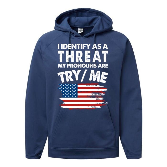 I Identify As A Threat My Pronouns Are Try Me Performance Fleece Hoodie