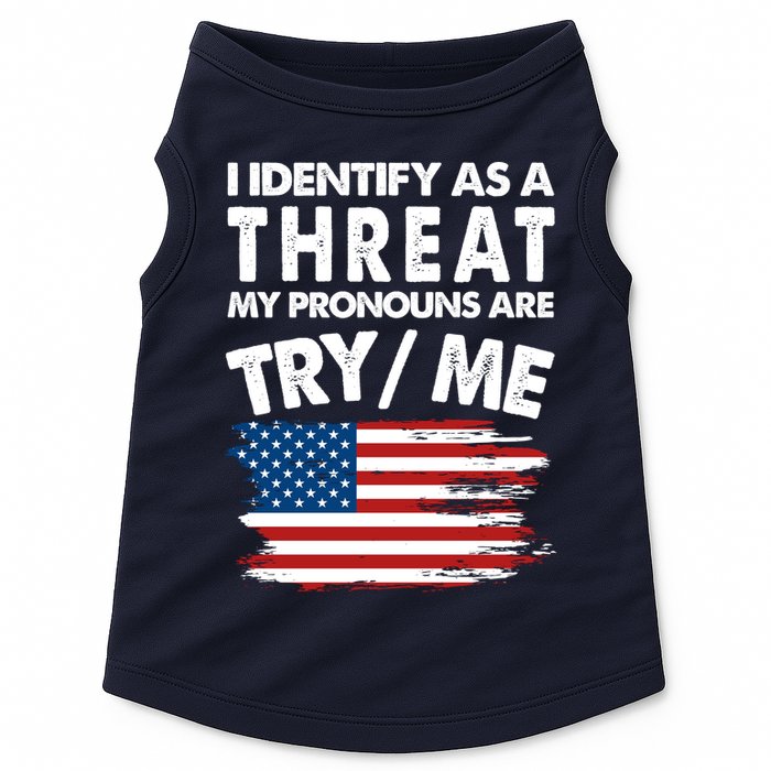 I Identify As A Threat My Pronouns Are Try Me Doggie Tank