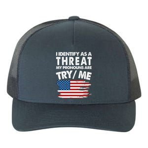 I Identify As A Threat My Pronouns Are Try Me Yupoong Adult 5-Panel Trucker Hat