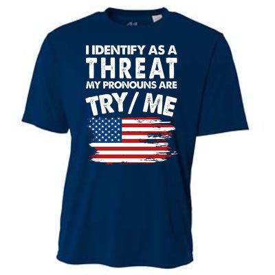 I Identify As A Threat My Pronouns Are Try Me Cooling Performance Crew T-Shirt