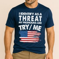 I Identify As A Threat My Pronouns Are Try Me Performance Shirt
