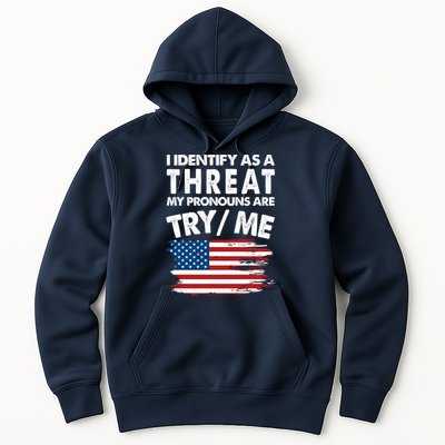 I Identify As A Threat My Pronouns Are Try Me Hoodie