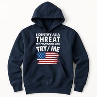I Identify As A Threat My Pronouns Are Try Me Hoodie