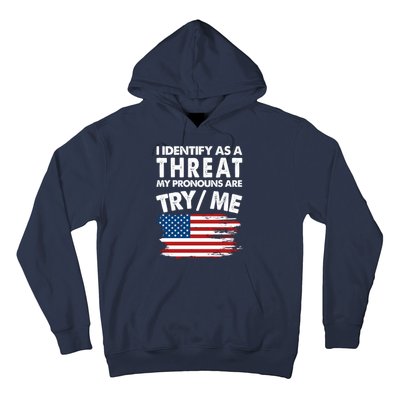 I Identify As A Threat My Pronouns Are Try Me Hoodie