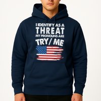 I Identify As A Threat My Pronouns Are Try Me Hoodie