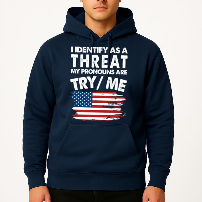 I Identify As A Threat My Pronouns Are Try Me Hoodie