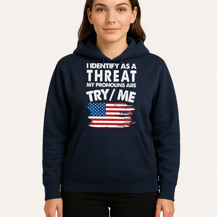 I Identify As A Threat My Pronouns Are Try Me Hoodie
