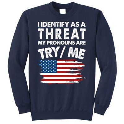 I Identify As A Threat My Pronouns Are Try Me Sweatshirt