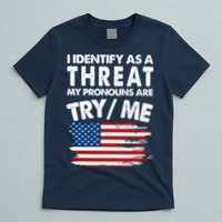 I Identify As A Threat My Pronouns Are Try Me T-Shirt