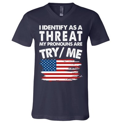 I Identify As A Threat My Pronouns Are Try Me V-Neck T-Shirt