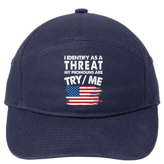 I Identify As A Threat My Pronouns Are Try Me 7-Panel Snapback Hat