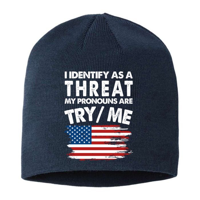 I Identify As A Threat My Pronouns Are Try Me Sustainable Beanie