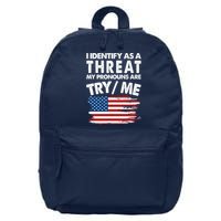 I Identify As A Threat My Pronouns Are Try Me 16 in Basic Backpack