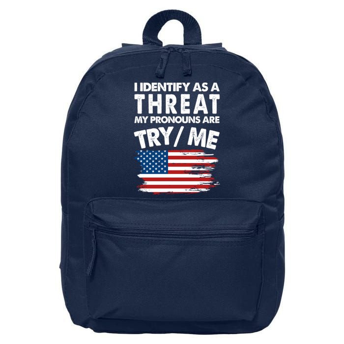 I Identify As A Threat My Pronouns Are Try Me 16 in Basic Backpack