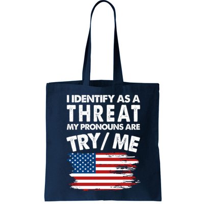 I Identify As A Threat My Pronouns Are Try Me Bag