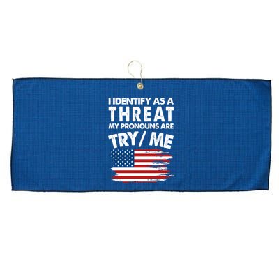 I Identify As A Threat My Pronouns Are Try Me Large Microfiber Waffle Golf Towel