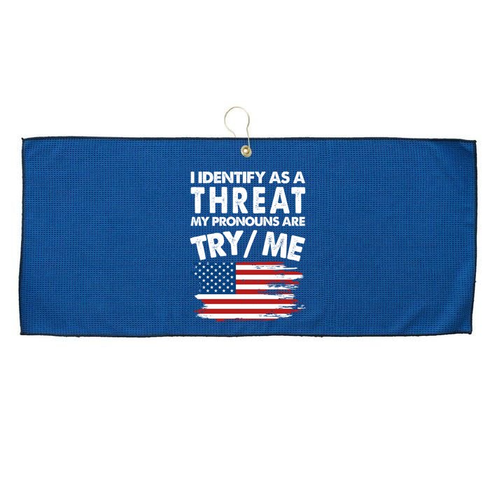 I Identify As A Threat My Pronouns Are Try Me Large Microfiber Waffle Golf Towel