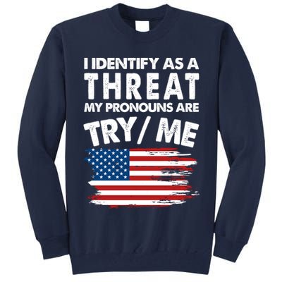 I Identify As A Threat My Pronouns Are Try Me Tall Sweatshirt