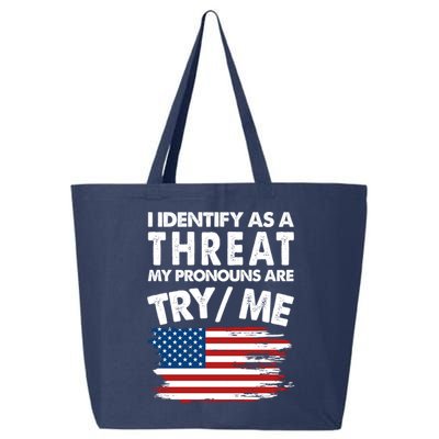 I Identify As A Threat My Pronouns Are Try Me 25L Jumbo Tote