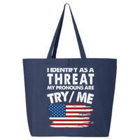 I Identify As A Threat My Pronouns Are Try Me 25L Jumbo Tote