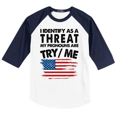 I Identify As A Threat My Pronouns Are Try Me Baseball Sleeve Shirt