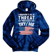 I Identify As A Threat My Pronouns Are Try Me Tie Dye Hoodie