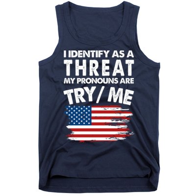 I Identify As A Threat My Pronouns Are Try Me Tank Top