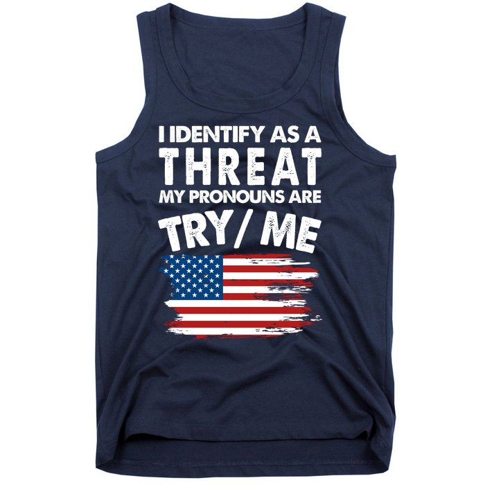 I Identify As A Threat My Pronouns Are Try Me Tank Top