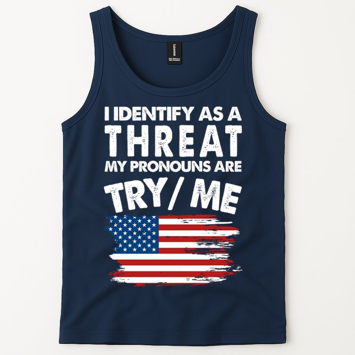 I Identify As A Threat My Pronouns Are Try Me Tank Top