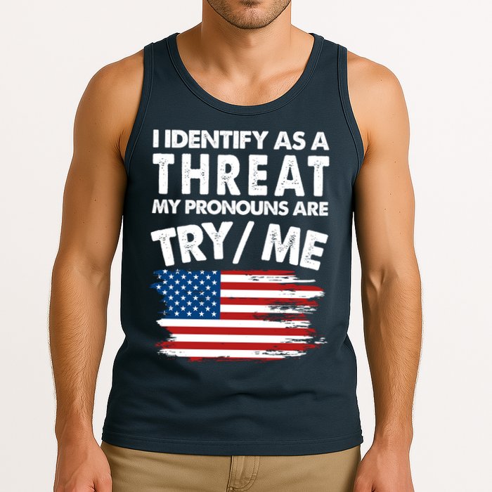 I Identify As A Threat My Pronouns Are Try Me Tank Top