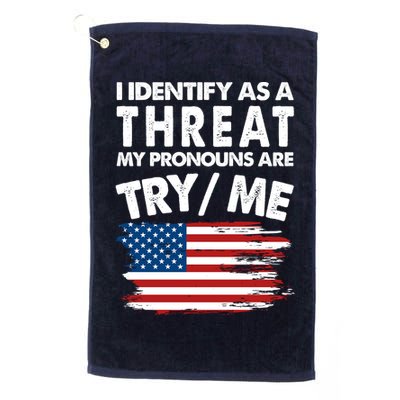 I Identify As A Threat My Pronouns Are Try Me Golf Towel