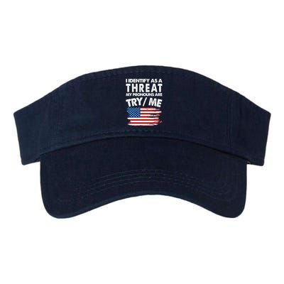 I Identify As A Threat My Pronouns Are Try Me Visor