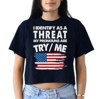 I Identify As A Threat My Pronouns Are Try Me Crop Top