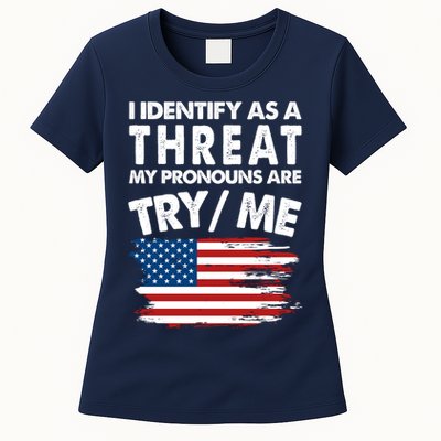 I Identify As A Threat My Pronouns Are Try Me Womens T-Shirt