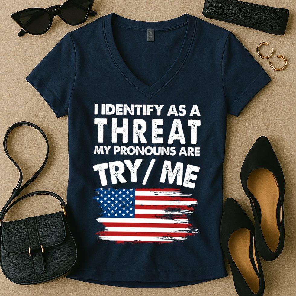I Identify As A Threat My Pronouns Are Try Me Women's V-Neck T-Shirt