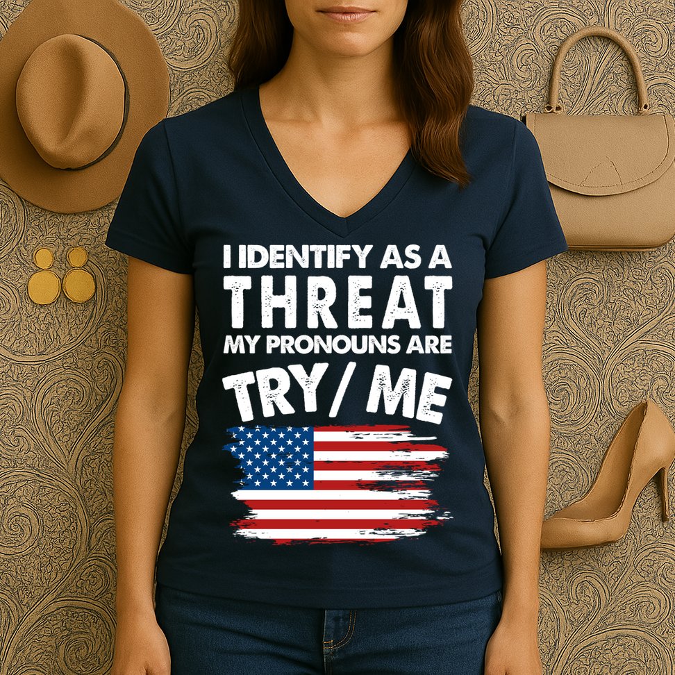 I Identify As A Threat My Pronouns Are Try Me Women's V-Neck T-Shirt