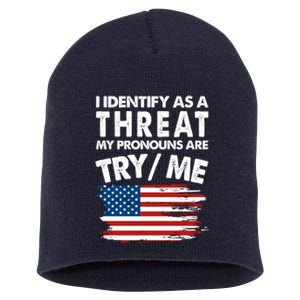 I Identify As A Threat My Pronouns Are Try Me Short Acrylic Beanie